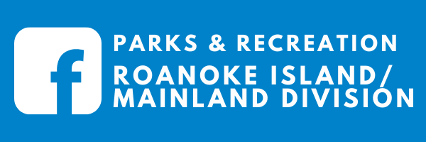 Click here for the Parks & Recreation - Roanoke Island/Mainland Division Facebook page.