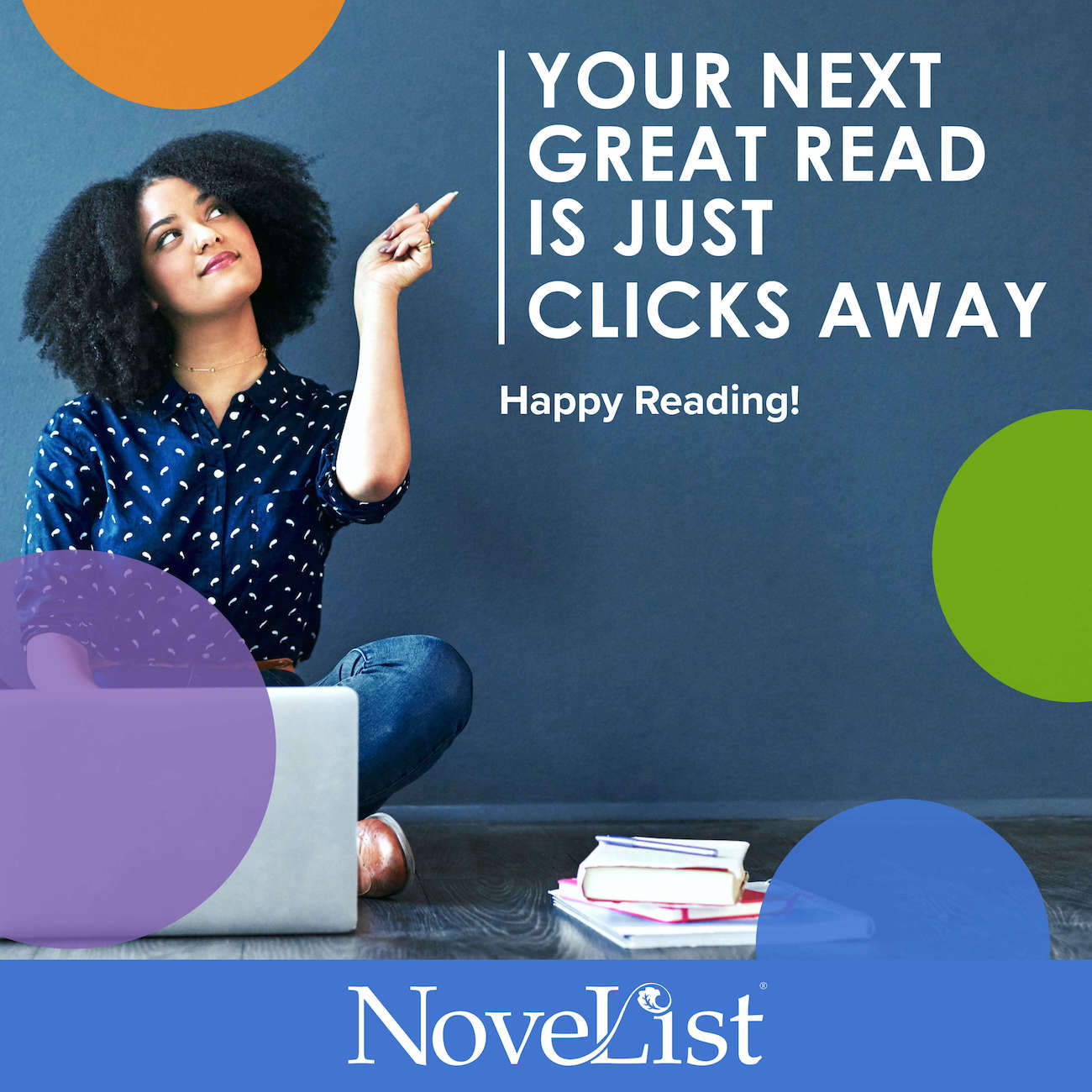 Image of a girl sitting at a laptop, pointing at text which reads "Your Next Great Read is Just Clicks Away. Happy Reading! Novelist"