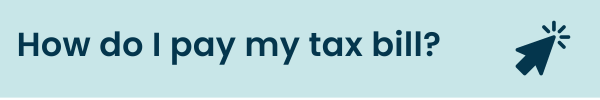 Banner image which reads, "How do I pay my tax bill? Click here"