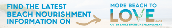 Banner image which reads, "Find the latest beach nourishment information on MoreBeachToLove.com | Outer Banks Shoreline Management"