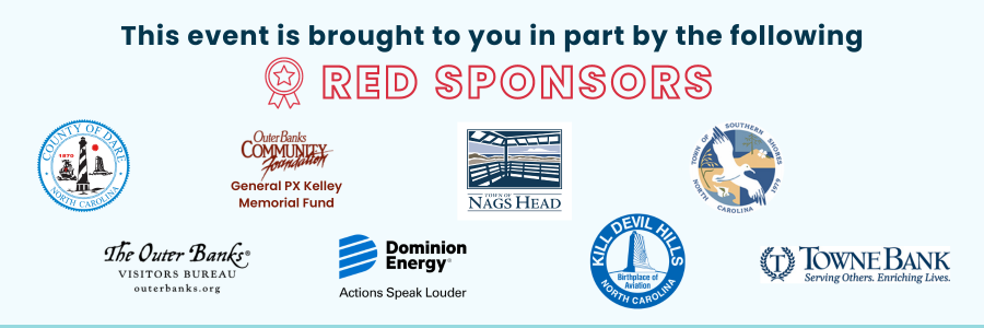 This event is sponsored in part by the following Red Sponsors: Dare County, Outer Banks Community Foundation General PX Kelley Memorial Fund, Dare County Motorsports Charity Group, Southern Shores, The Outer Banks Visitors Bureau and Kill Devil Hills
