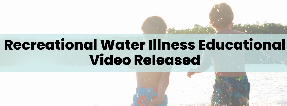 Recreational Water Illness Educational Video Released
